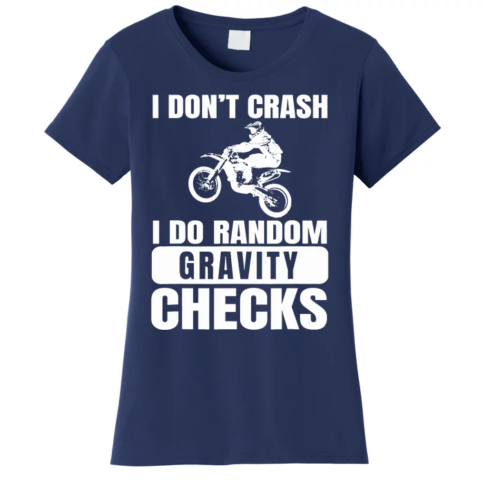 Dirt Bike DonT Crash Do Random Gravity Checks Motocross Women's T-Shirt