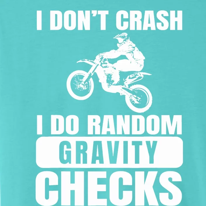 Dirt Bike DonT Crash Do Random Gravity Checks Motocross ChromaSoft Performance T-Shirt