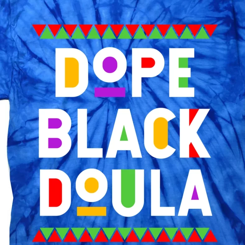 Dope Black Doula African American Job Proud Profession Great Gift Tie-Dye T-Shirt