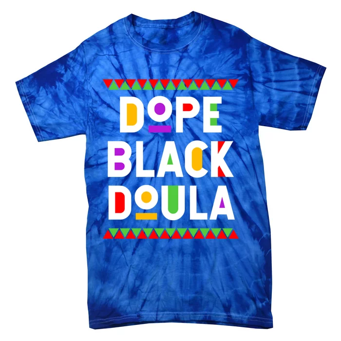 Dope Black Doula African American Job Proud Profession Great Gift Tie-Dye T-Shirt