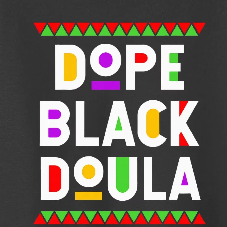 Dope Black Doula African American Job Proud Profession Toddler T-Shirt