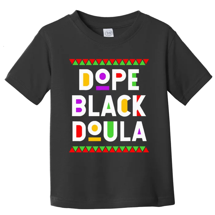 Dope Black Doula African American Job Proud Profession Toddler T-Shirt