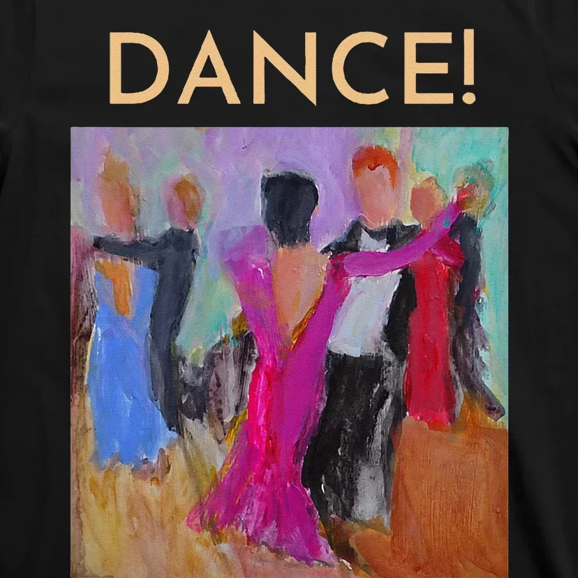 DANCE! Ballroom Dance Fine Art Design From Original Painting T-Shirt