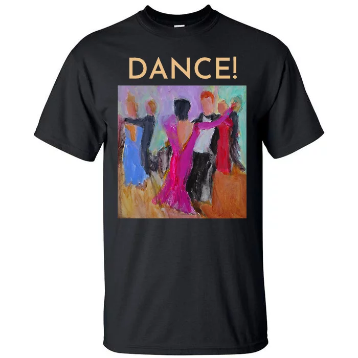 DANCE! Ballroom Dance Fine Art Design From Original Painting Tall T-Shirt