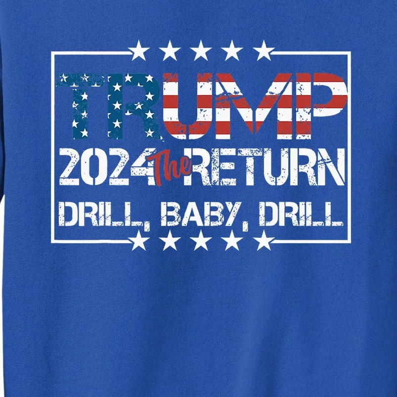 Drill Baby Drill Trump 2024 President Election Republican Sweatshirt