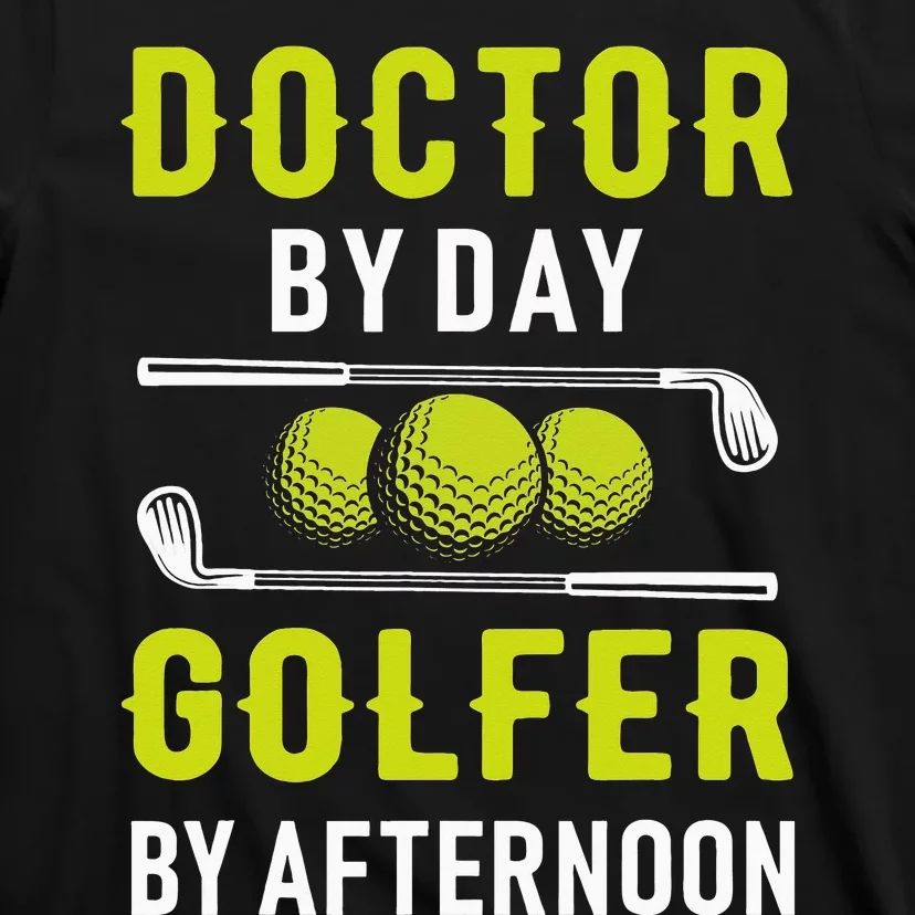 Doctor By Day Golfer By Afternoon Golf Doc Golfing T-Shirt