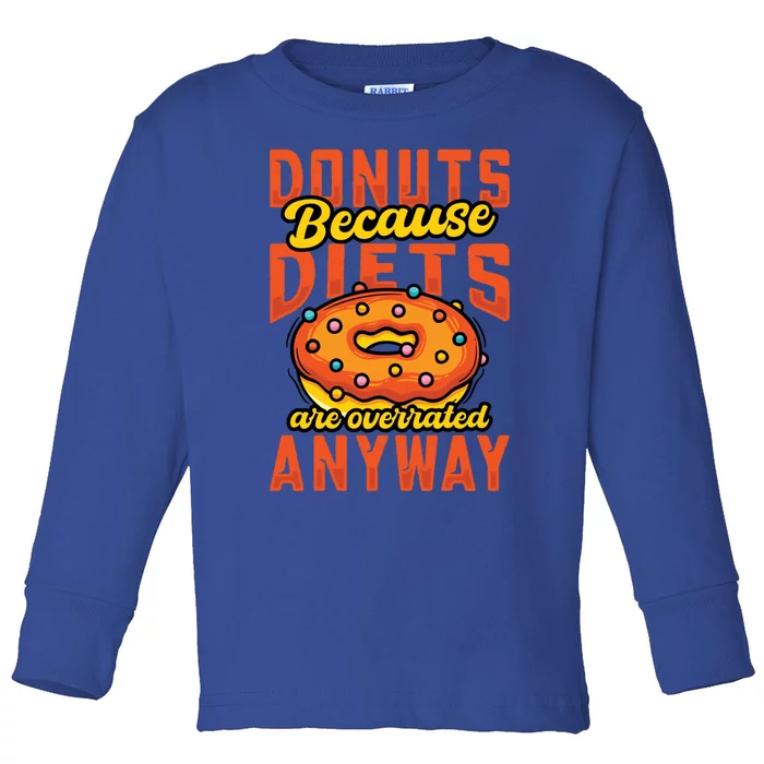 Donuts Because Diets Donuts Meaningful Gift Toddler Long Sleeve Shirt