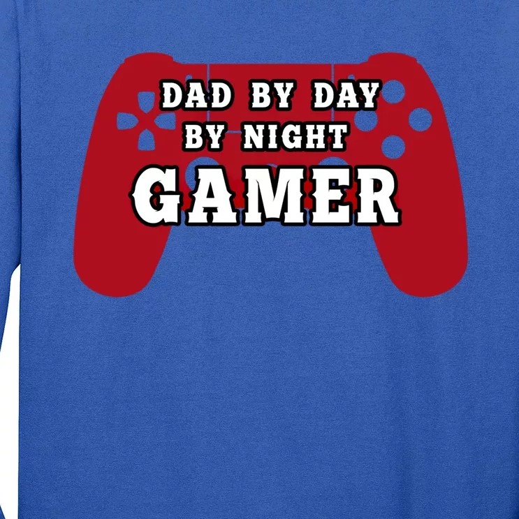 Dad By Day By Night Gamer Cool Gaming Cute Gift Present Gift Long Sleeve Shirt