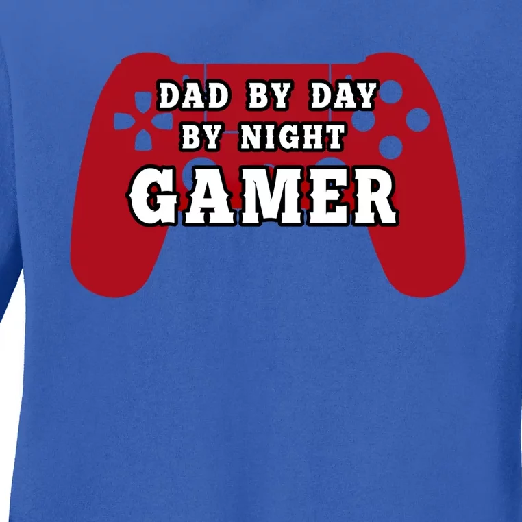 Dad By Day By Night Gamer Cool Gaming Cute Gift Present Gift Ladies Long Sleeve Shirt