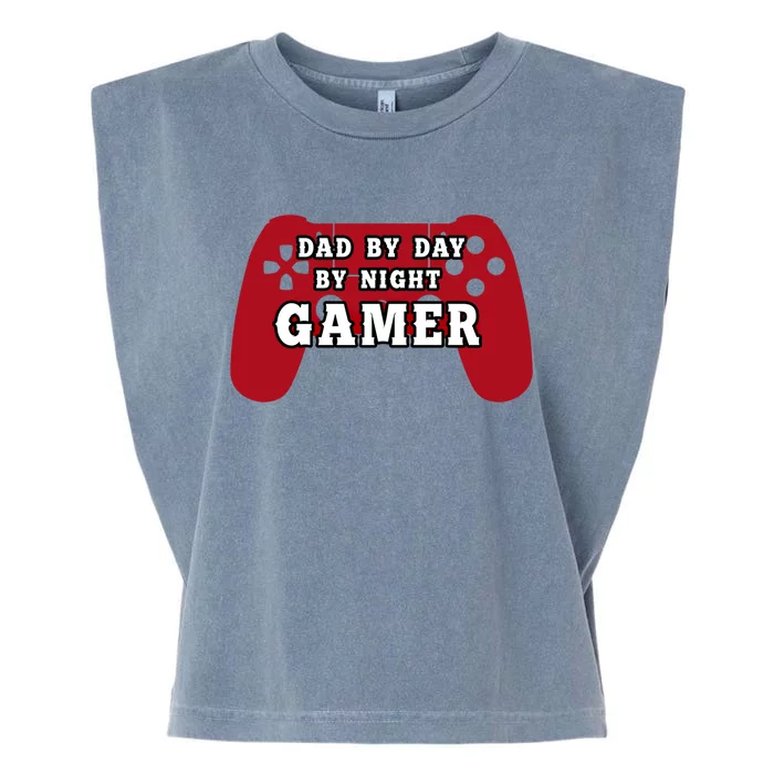 Dad By Day By Night Gamer Cool Gaming Cute Gift Present Gift Garment-Dyed Women's Muscle Tee