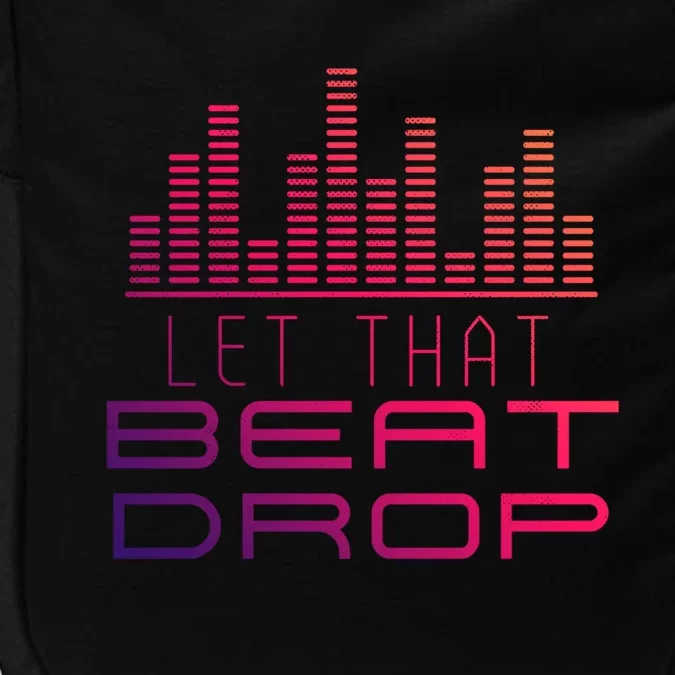 Djs Booth Disc Jockeys Music Lover Dj Let That Beat Drop Gift Impact Tech Backpack