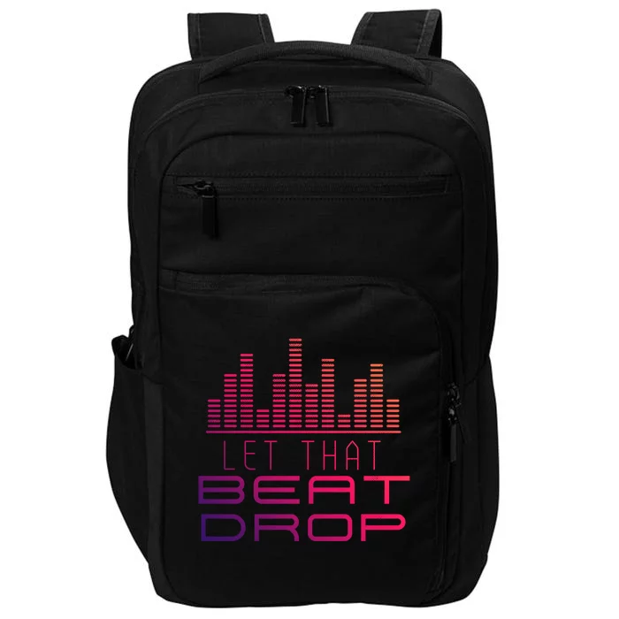 Djs Booth Disc Jockeys Music Lover Dj Let That Beat Drop Gift Impact Tech Backpack