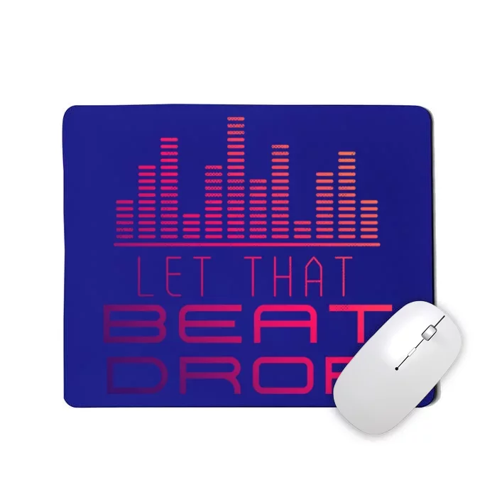 Djs Booth Disc Jockeys Music Lover Dj Let That Beat Drop Gift Mousepad