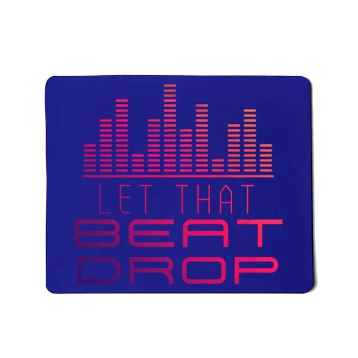 Djs Booth Disc Jockeys Music Lover Dj Let That Beat Drop Gift Mousepad