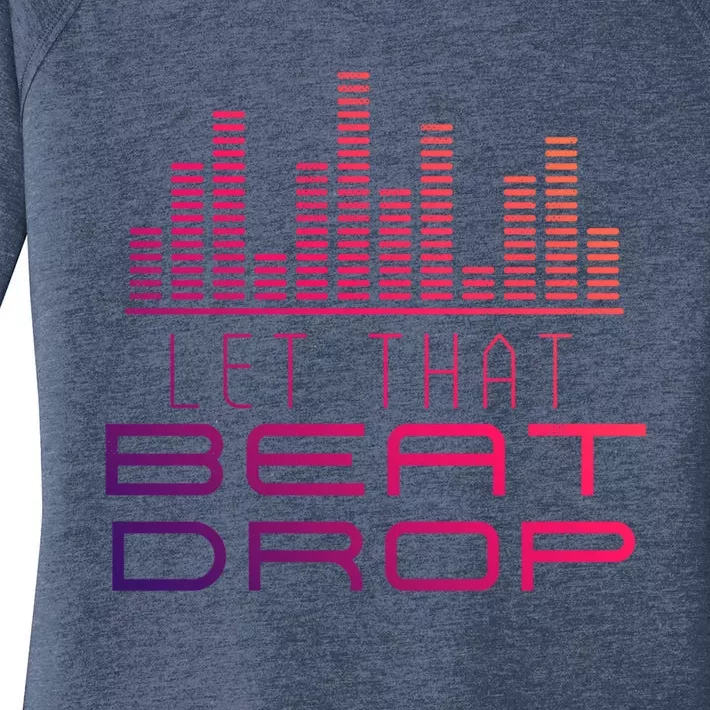 Djs Booth Disc Jockeys Music Lover Dj Let That Beat Drop Gift Women's Perfect Tri Tunic Long Sleeve Shirt