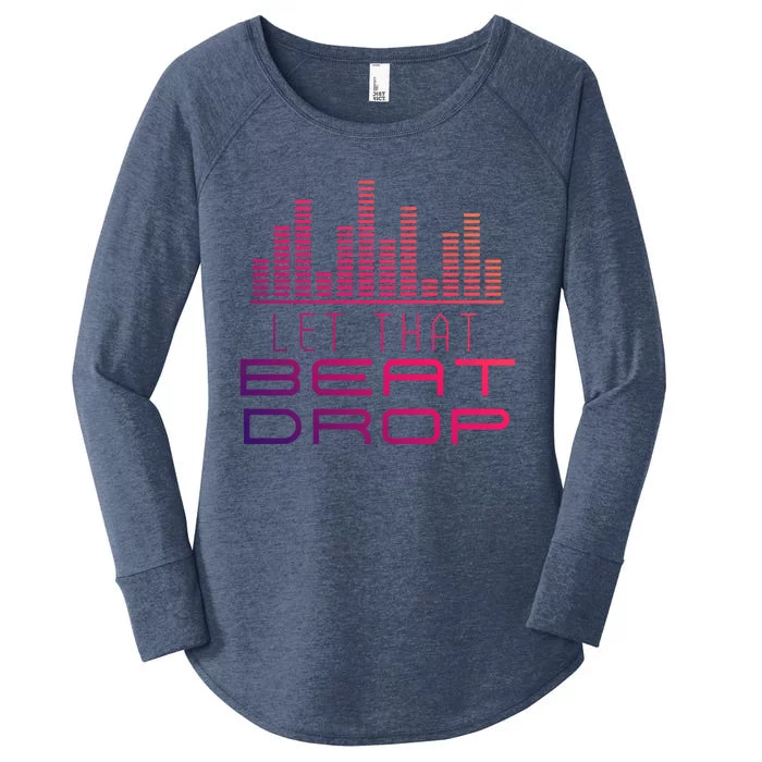 Djs Booth Disc Jockeys Music Lover Dj Let That Beat Drop Gift Women's Perfect Tri Tunic Long Sleeve Shirt