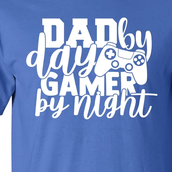 Dad By Day Gamer By Night Funny Fathers Day Dad Video Games Cool Gift Tall T-Shirt