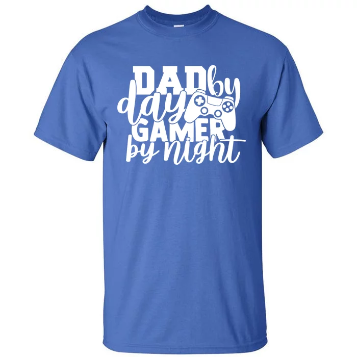 Dad By Day Gamer By Night Funny Fathers Day Dad Video Games Cool Gift Tall T-Shirt