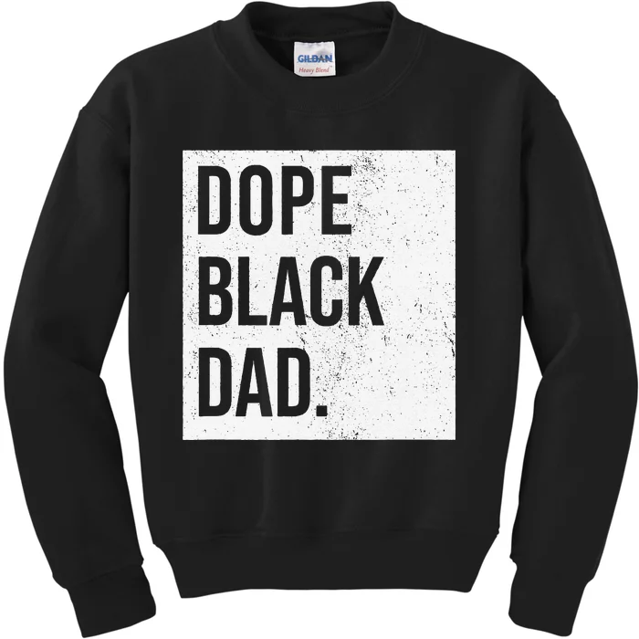 Dope Black Dad Kids Sweatshirt