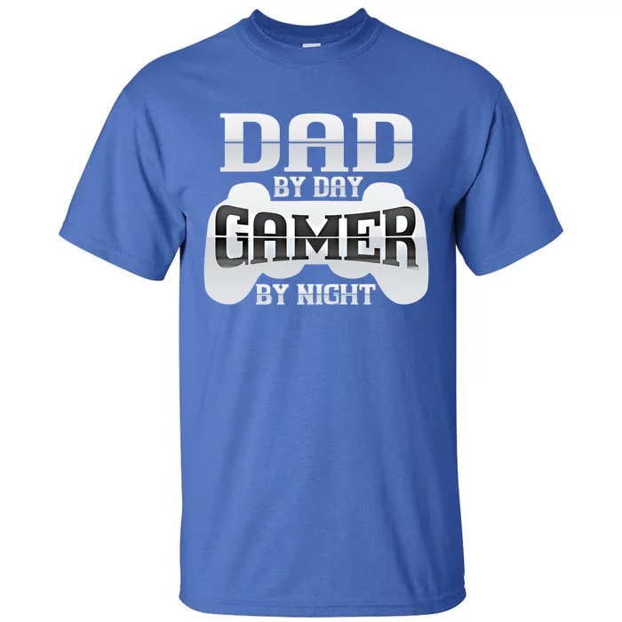 Dad By Day Gamer By Night Funny Nerdy Video Game Dad Great Gift Tall T-Shirt