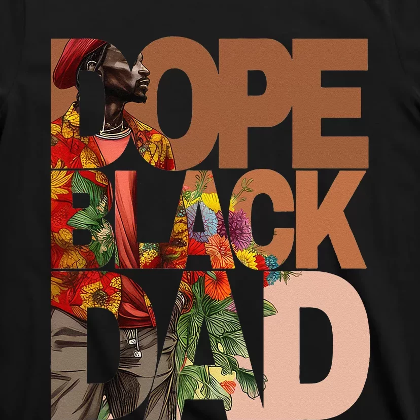 Dope Black Dad Juneteenth Black History Month Pride Fathers T-Shirt