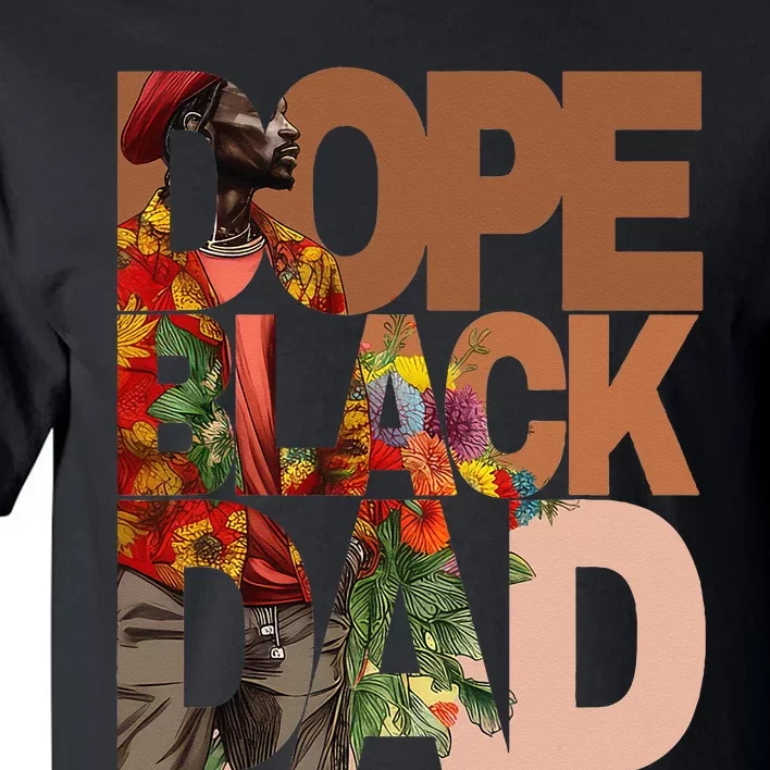 Dope Black Dad Juneteenth Black History Month Pride Fathers Tall T-Shirt