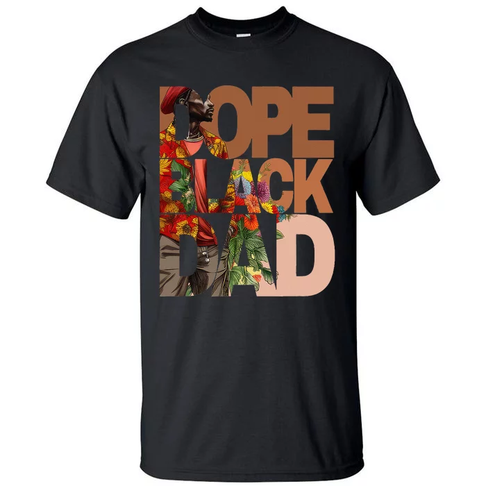 Dope Black Dad Juneteenth Black History Month Pride Fathers Tall T-Shirt