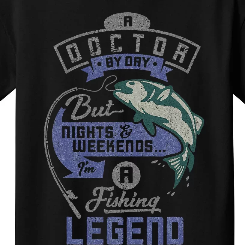 Doctor By Day Weekends Fishing Legend Birthday Gift Kids T-Shirt