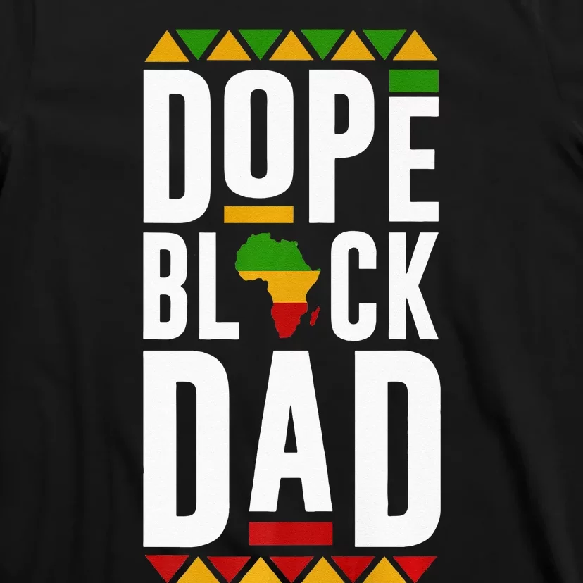 Dope Black Dad Black History Melanin Black Pride T-Shirt