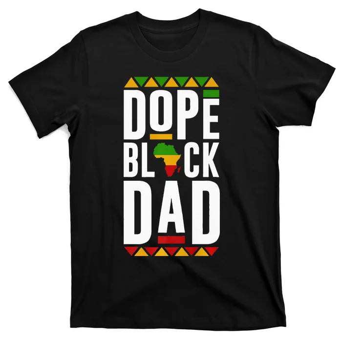 Dope Black Dad Black History Melanin Black Pride T-Shirt