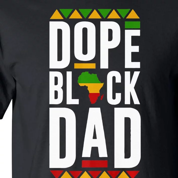 Dope Black Dad Black History Melanin Black Pride Tall T-Shirt