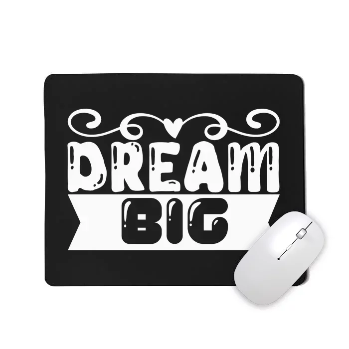 Dream Big Mousepad