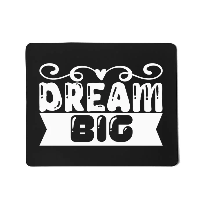 Dream Big Mousepad