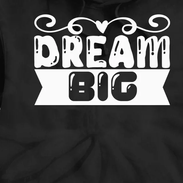 Dream Big Tie Dye Hoodie