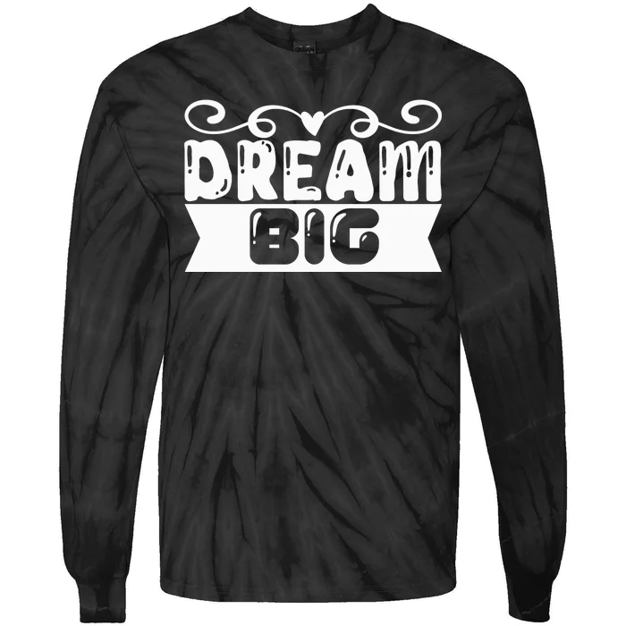 Dream Big Tie-Dye Long Sleeve Shirt