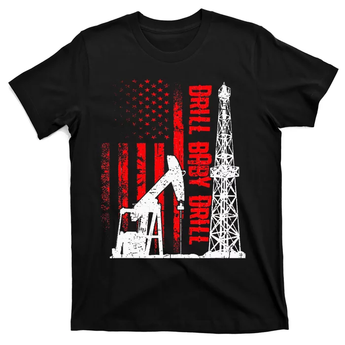 Drill Baby Drill Design For Oilfield Worker T-Shirt