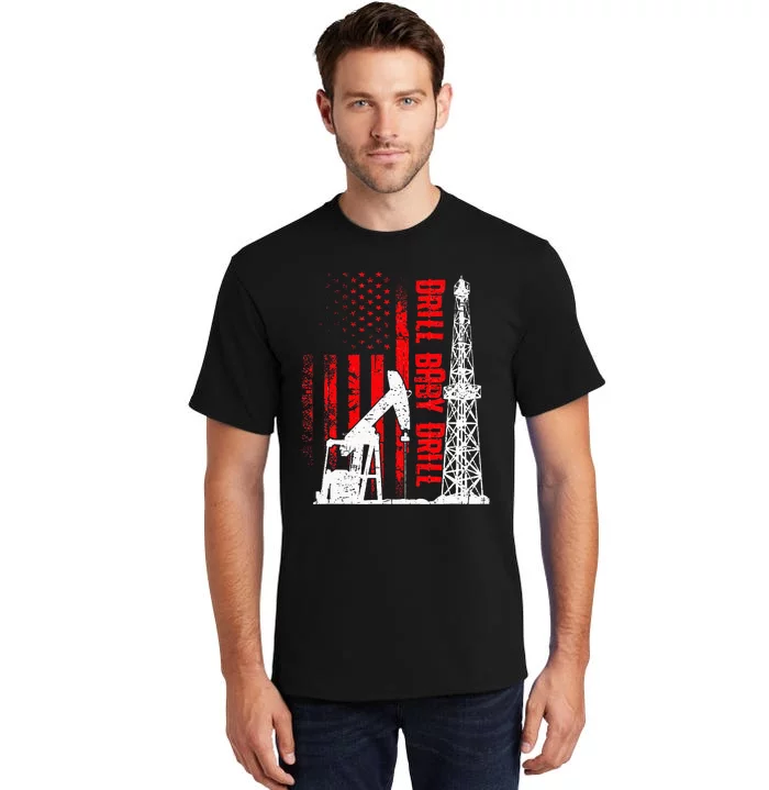 Drill Baby Drill Design For Oilfield Worker Tall T-Shirt