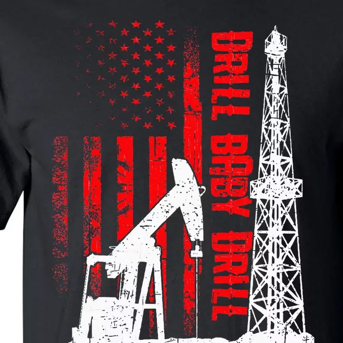 Drill Baby Drill Design For Oilfield Worker Tall T-Shirt