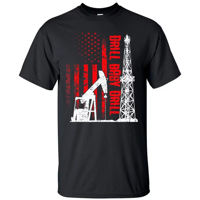 Drill Baby Drill Design For Oilfield Worker Tall T-Shirt