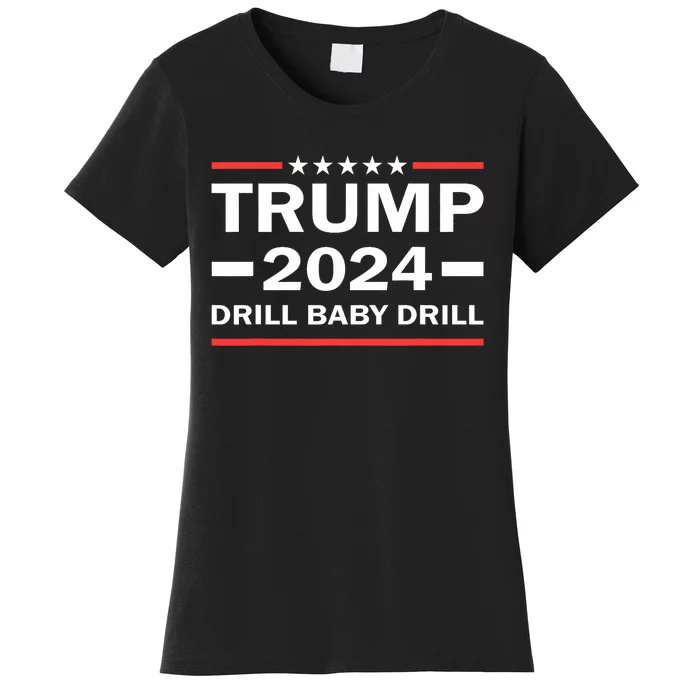 Drill Baby Drill Trump 2024 President Election Republicans Women's T-Shirt