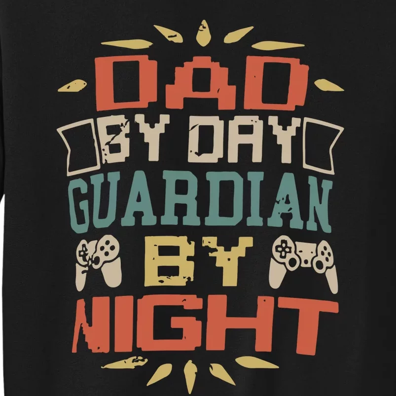 Dad By Day Guardian By Night Tall Sweatshirt