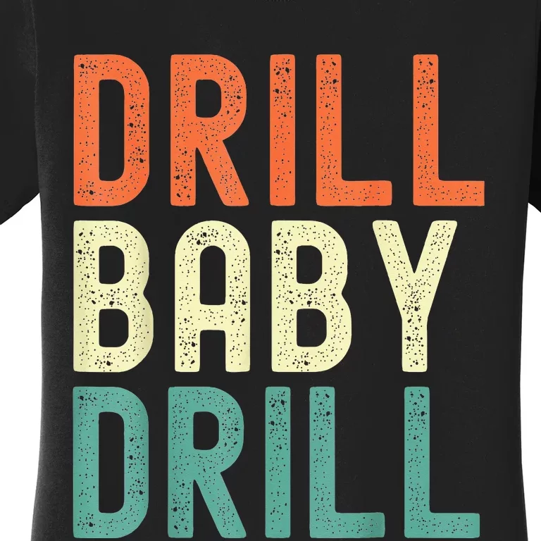 Drill Baby Drill Trump 2024 Women's T-Shirt