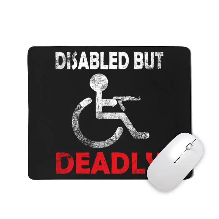 Disabled But Deadly Funny Mousepad