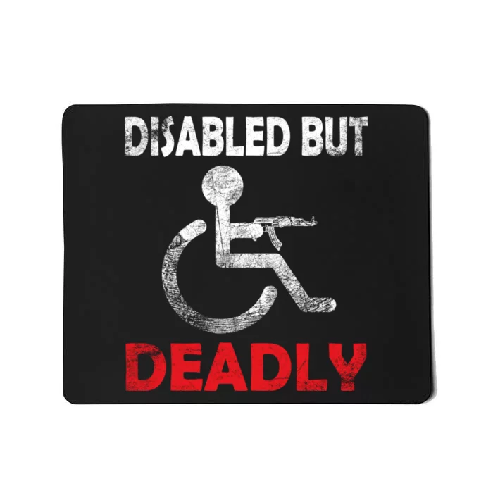 Disabled But Deadly Funny Mousepad