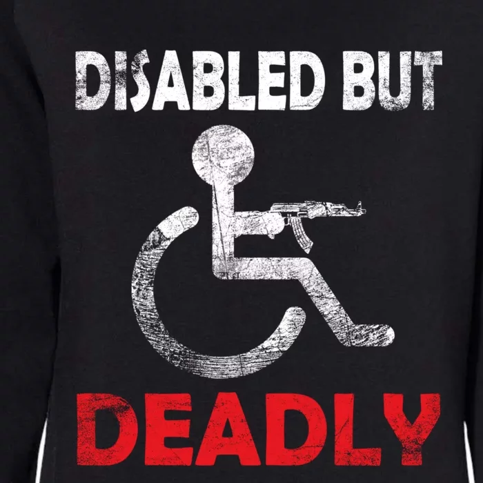 Disabled But Deadly Funny Womens California Wash Sweatshirt