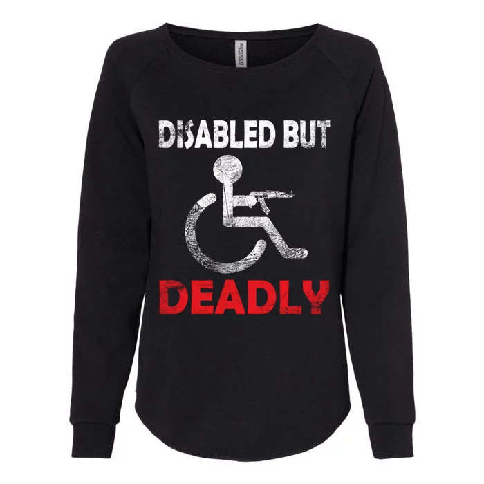 Disabled But Deadly Funny Womens California Wash Sweatshirt