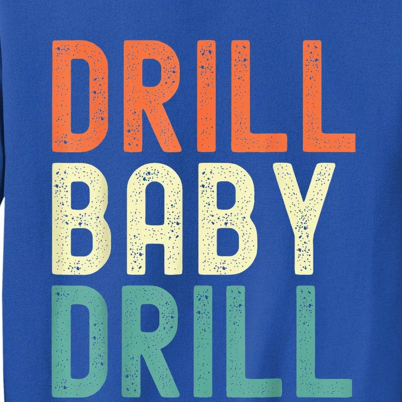 Drill Baby Drill Trump 2024 Sweatshirt