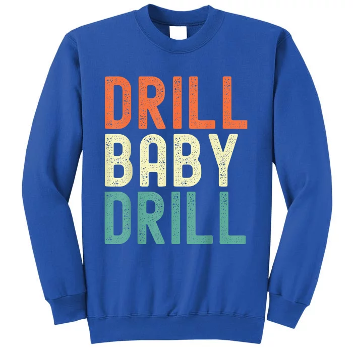 Drill Baby Drill Trump 2024 Sweatshirt