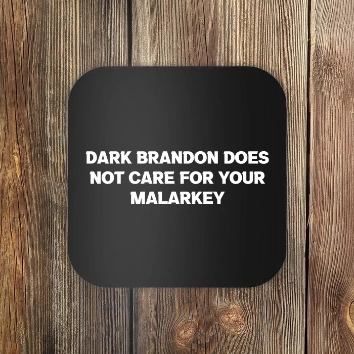 Dark Brandon Does Not Care For Your Malarkey Coaster