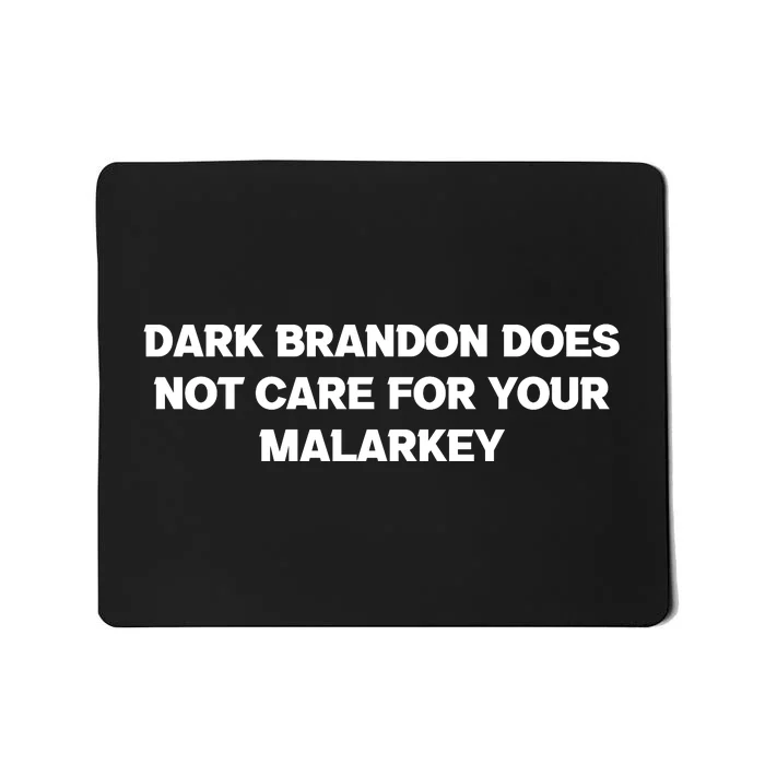 Dark Brandon Does Not Care For Your Malarkey Mousepad